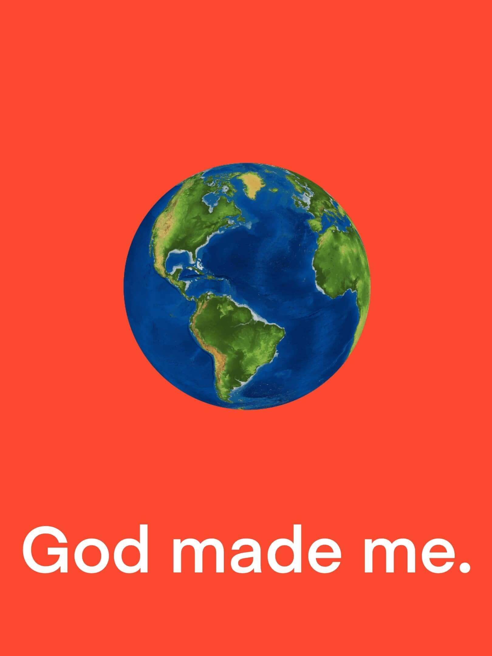 God made you.